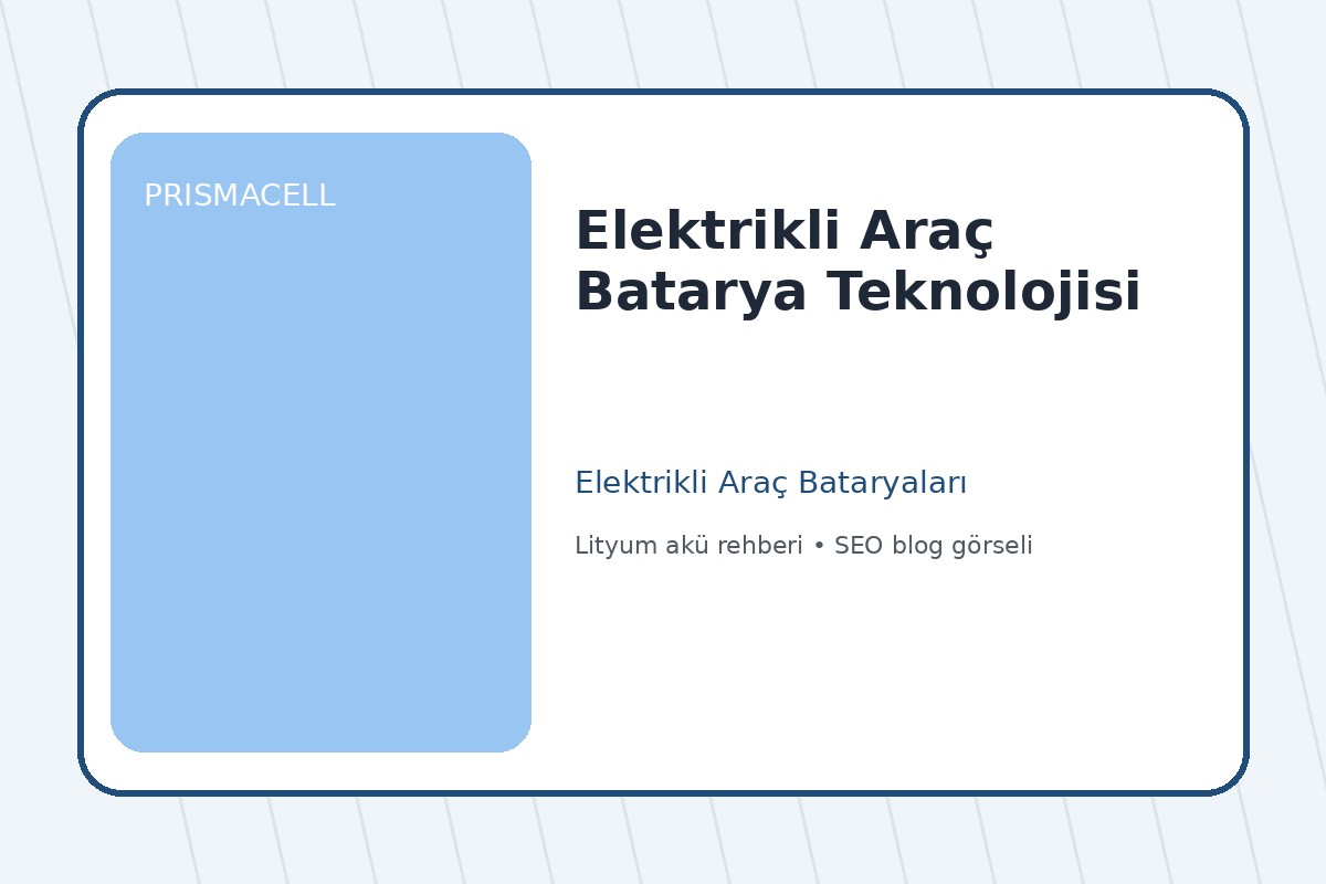 Elektrikli Araç Batarya Teknolojisi