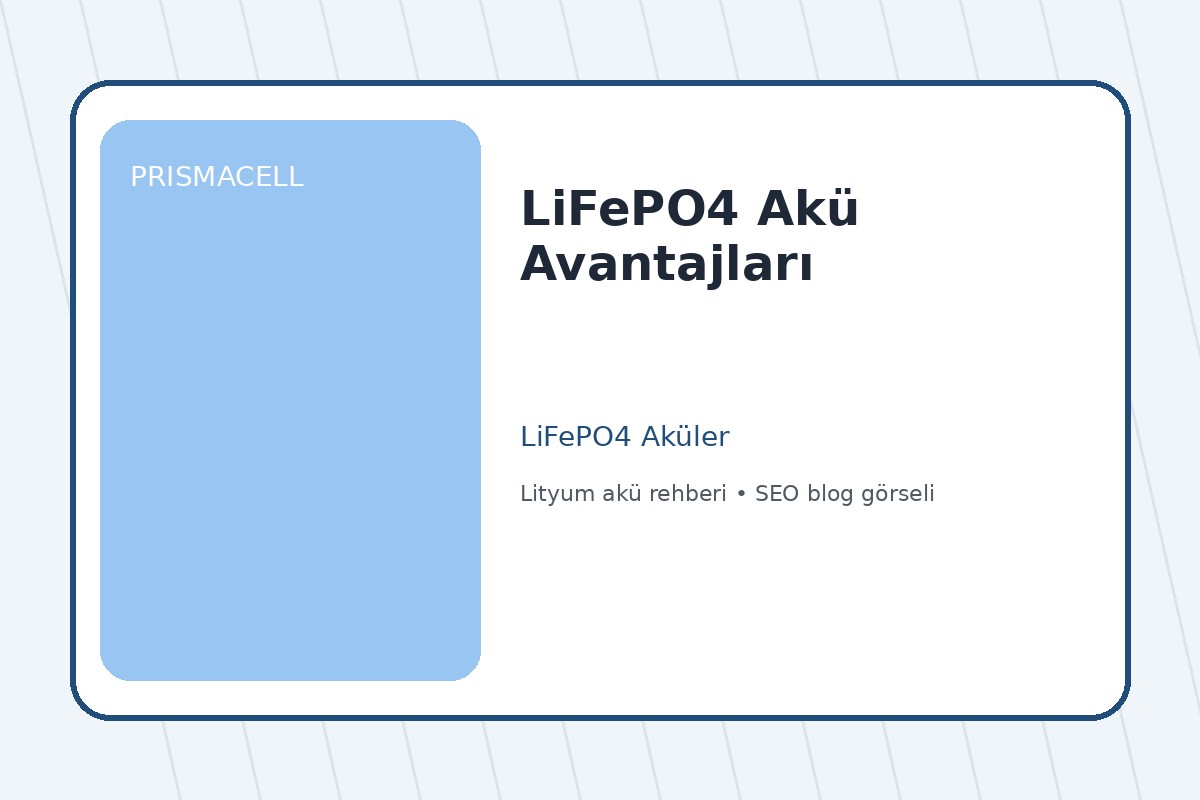 LiFePO4 Akü Avantajları