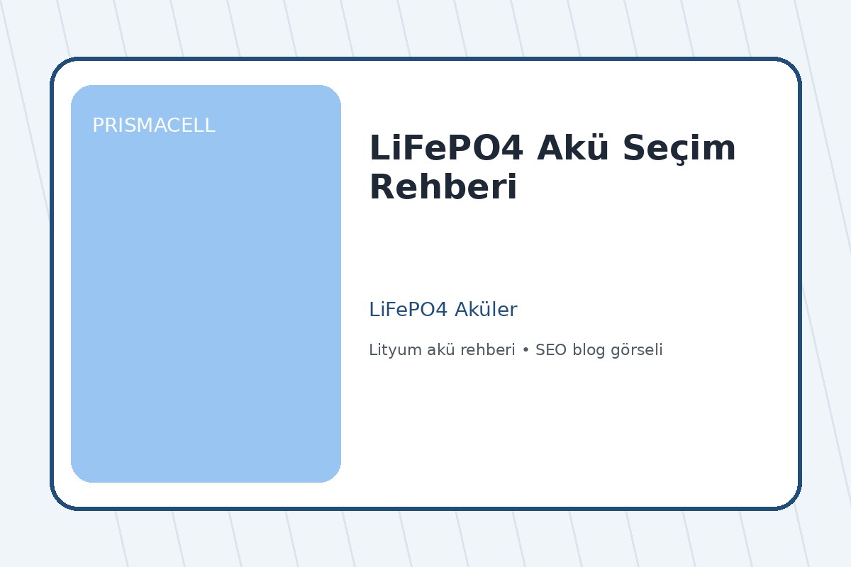 LiFePO4 Akü Seçim Rehberi