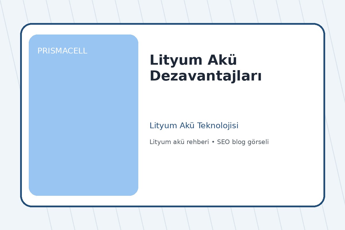 Lityum Akü Dezavantajları