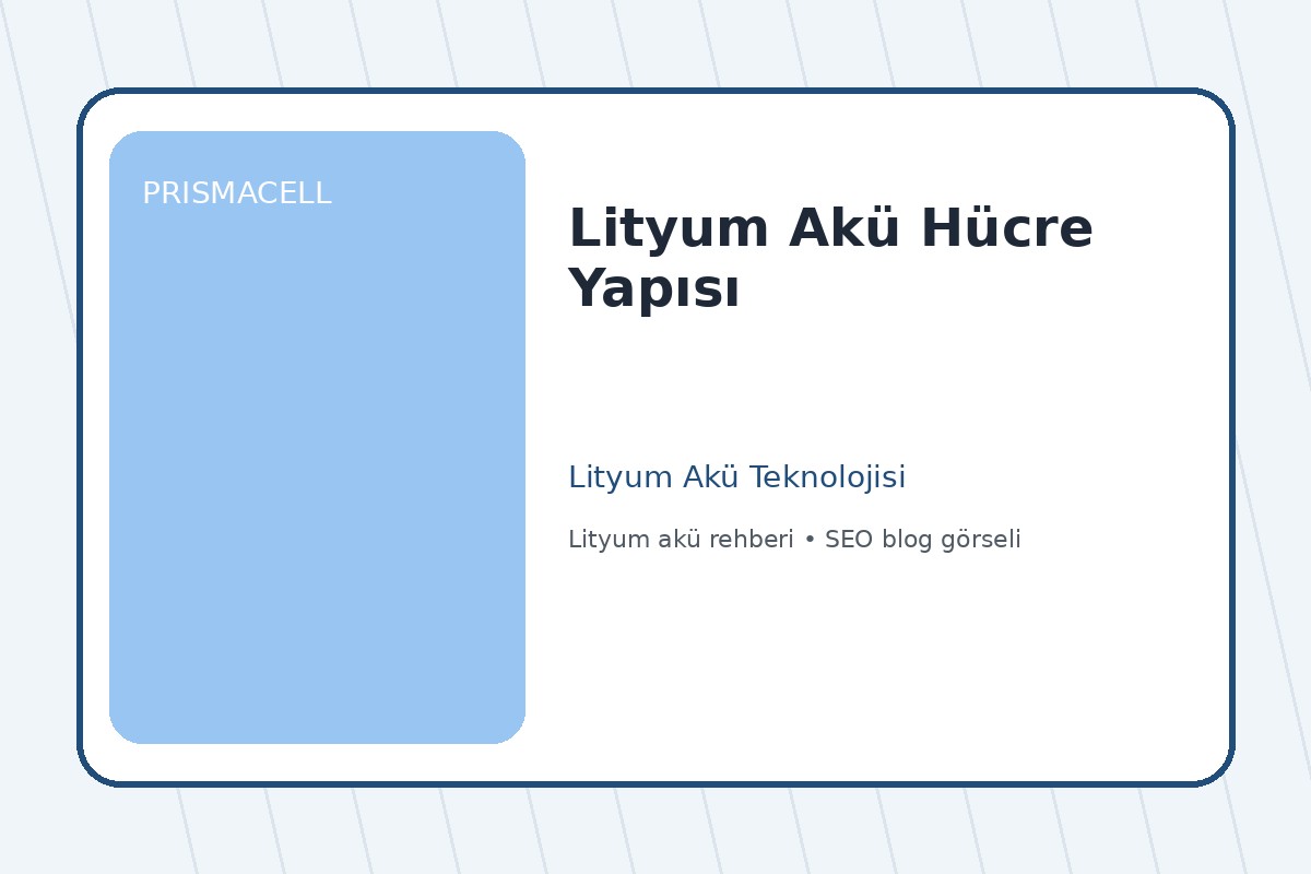 Lityum Akü Hücre Yapısı