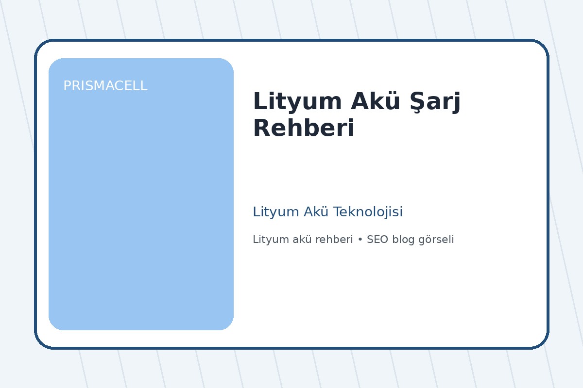 Lityum Akü Şarj Rehberi