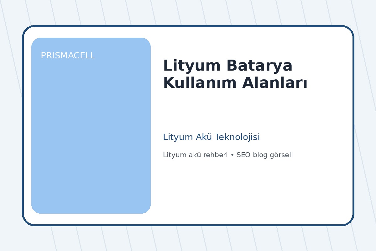 Lityum Batarya Kullanım Alanları