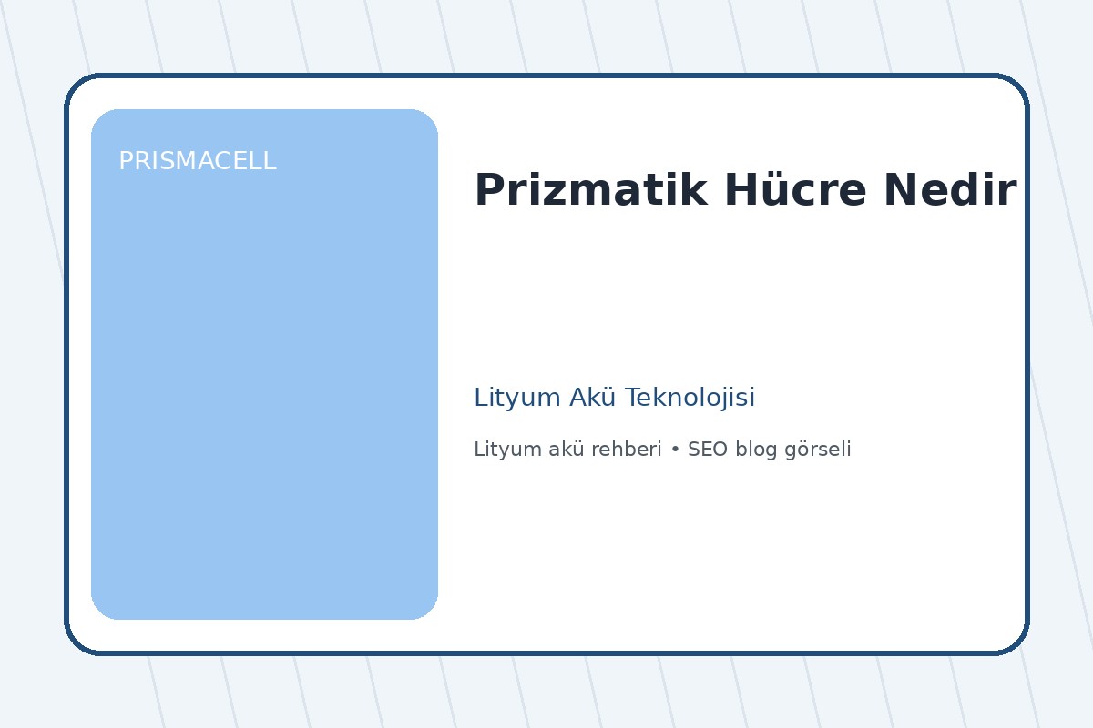 Prizmatik Hücre Nedir