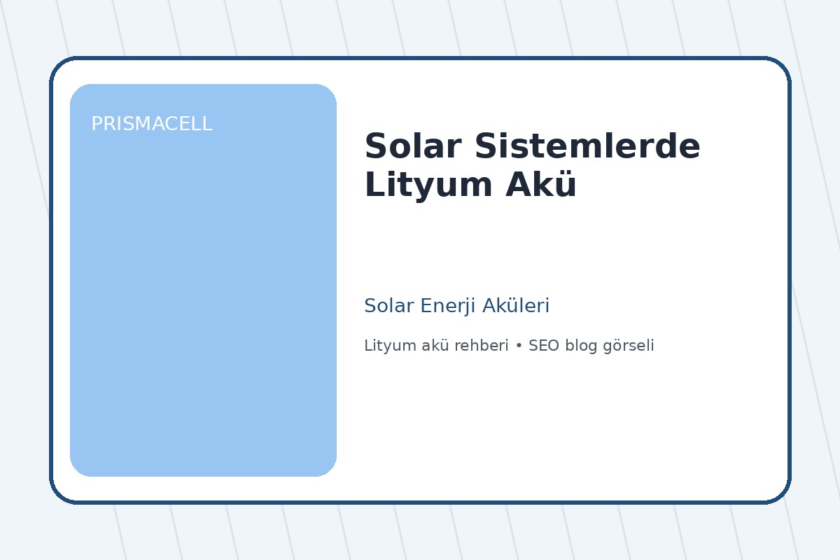 Solar Sistemlerde Lityum Akü